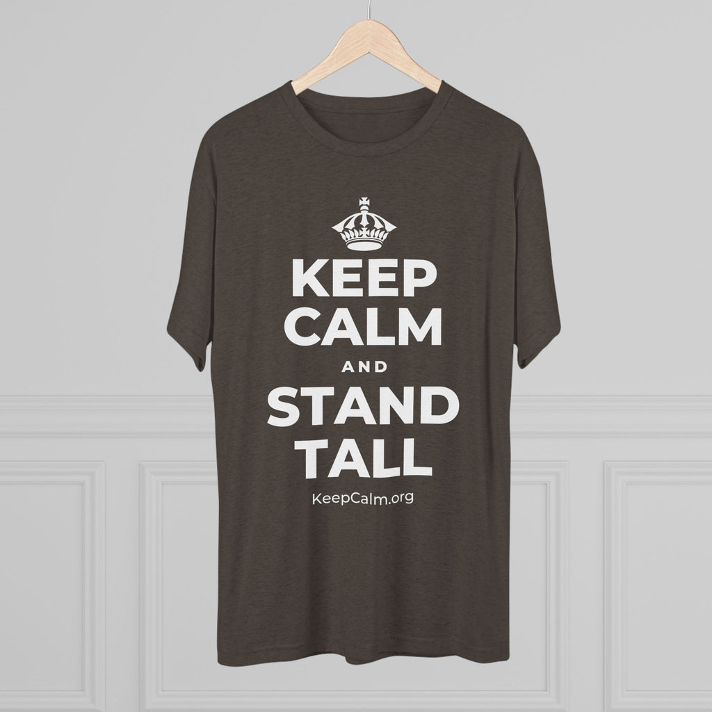 KEEP CALM AND STAND TALL Tri-Blend Tee