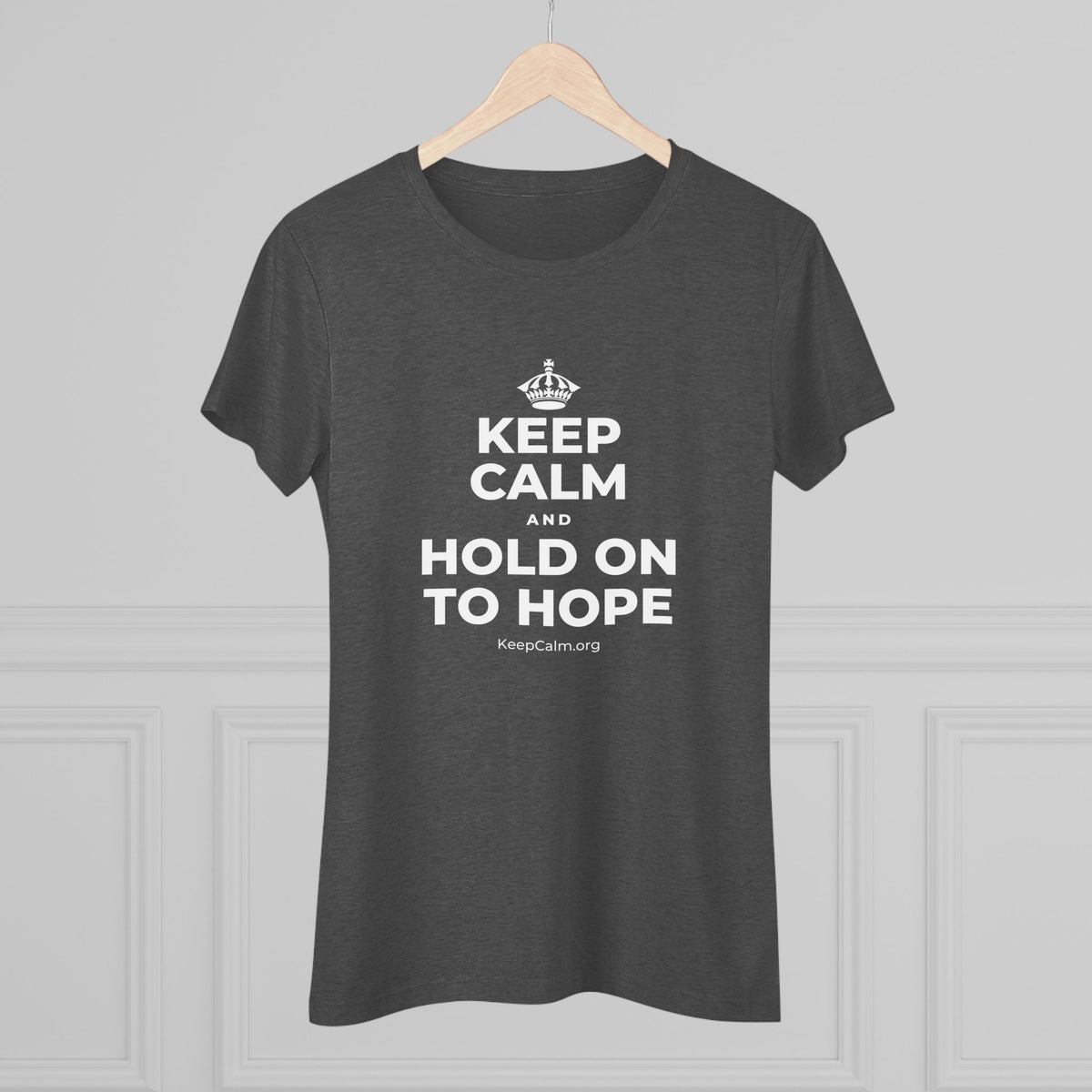 KEEP CALM AND HOLD ON TO HOPE Women's Tri-Blend Tee