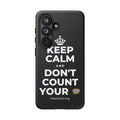 KEEP CALM AND DON'T COUNT YOUR 🪺 Phone Case (Dark)