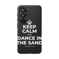 KEEP CALM AND DANCE IN THE SAND Phone Case (Dark)