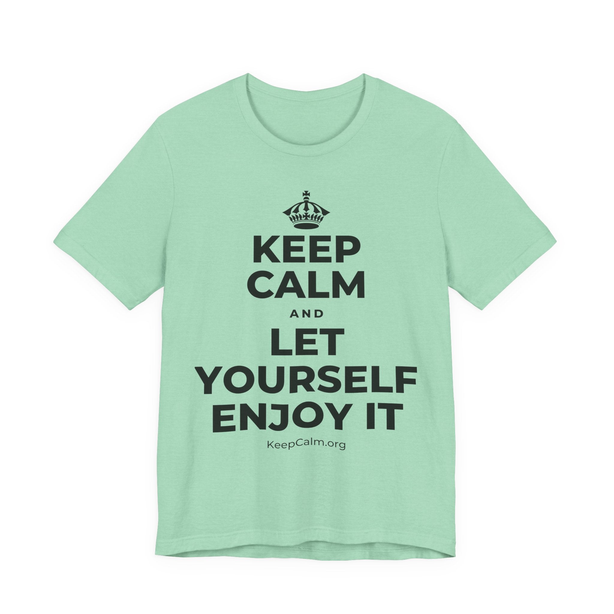 KEEP CALM AND LET YOURSELF ENJOY IT T-Shirt (Baby Blue–Silver)