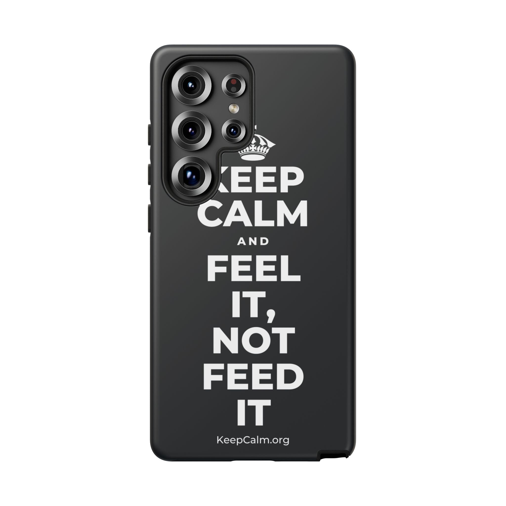 KEEP CALM AND FEEL IT, NOT FEED IT Phone Case (Dark)