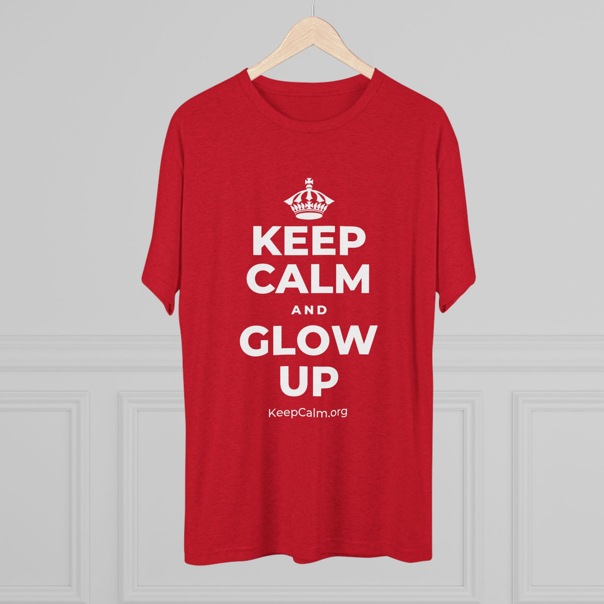 KEEP CALM AND GLOW UP Tri-Blend Tee