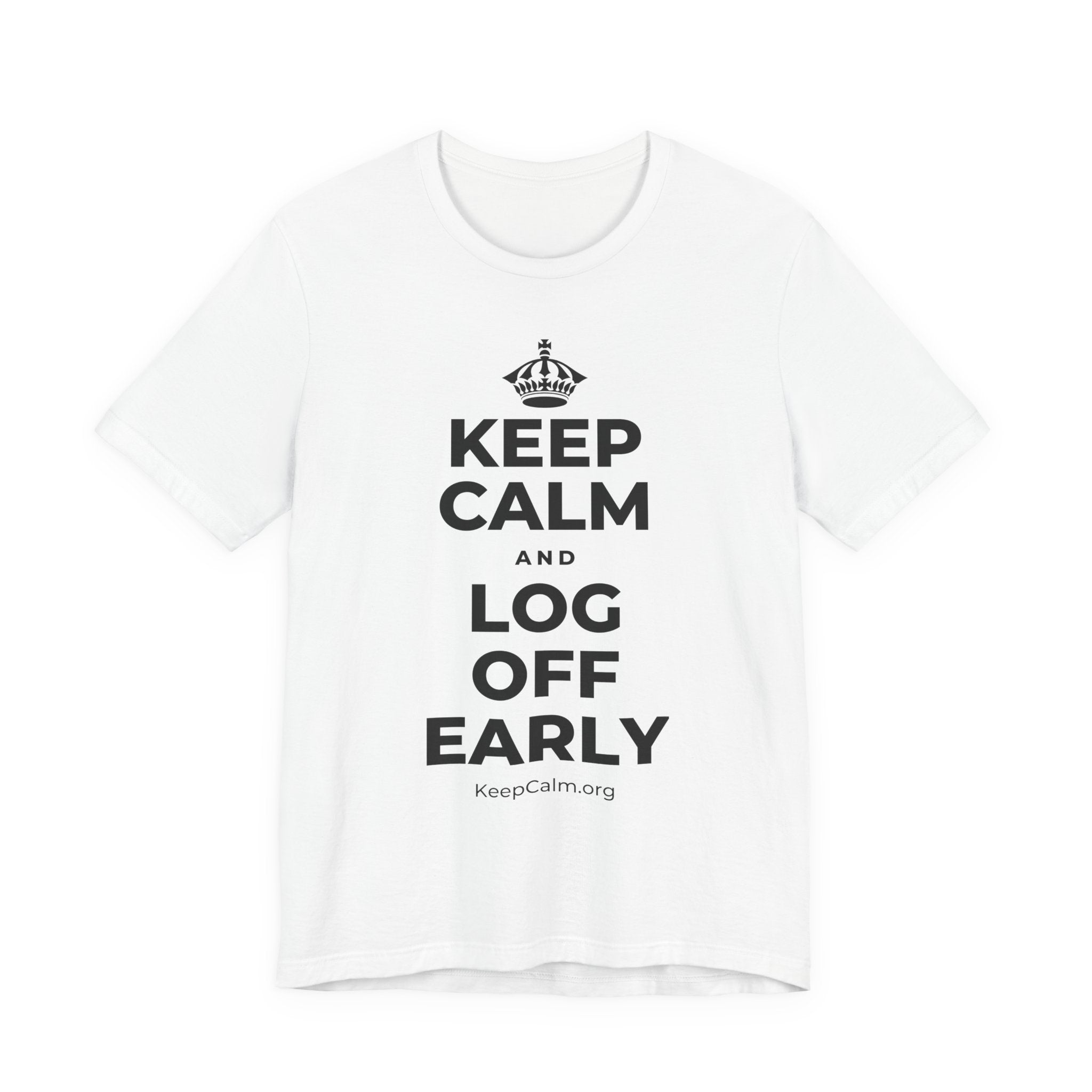 KEEP CALM AND LOG OFF EARLY T-Shirt (White–Asphalt)