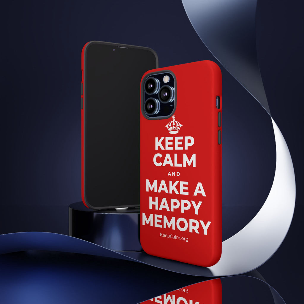 KEEP CALM AND MAKE A HAPPY MEMORY Phone Case