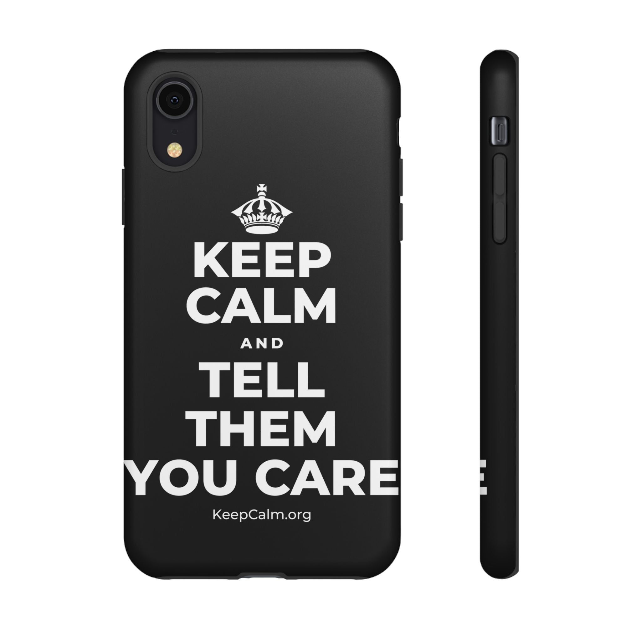 KEEP CALM AND TELL THEM YOU CARE Phone Case
