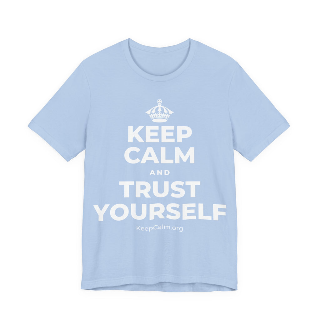 KEEP CALM AND TRUST YOURSELF T-Shirt (Baby Blue–Silver)