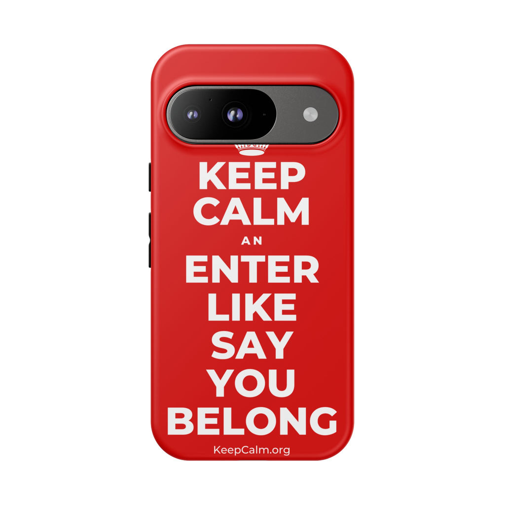 KEEP CALM AN ENTER LIKE SAY YOU BELONG Phone Case