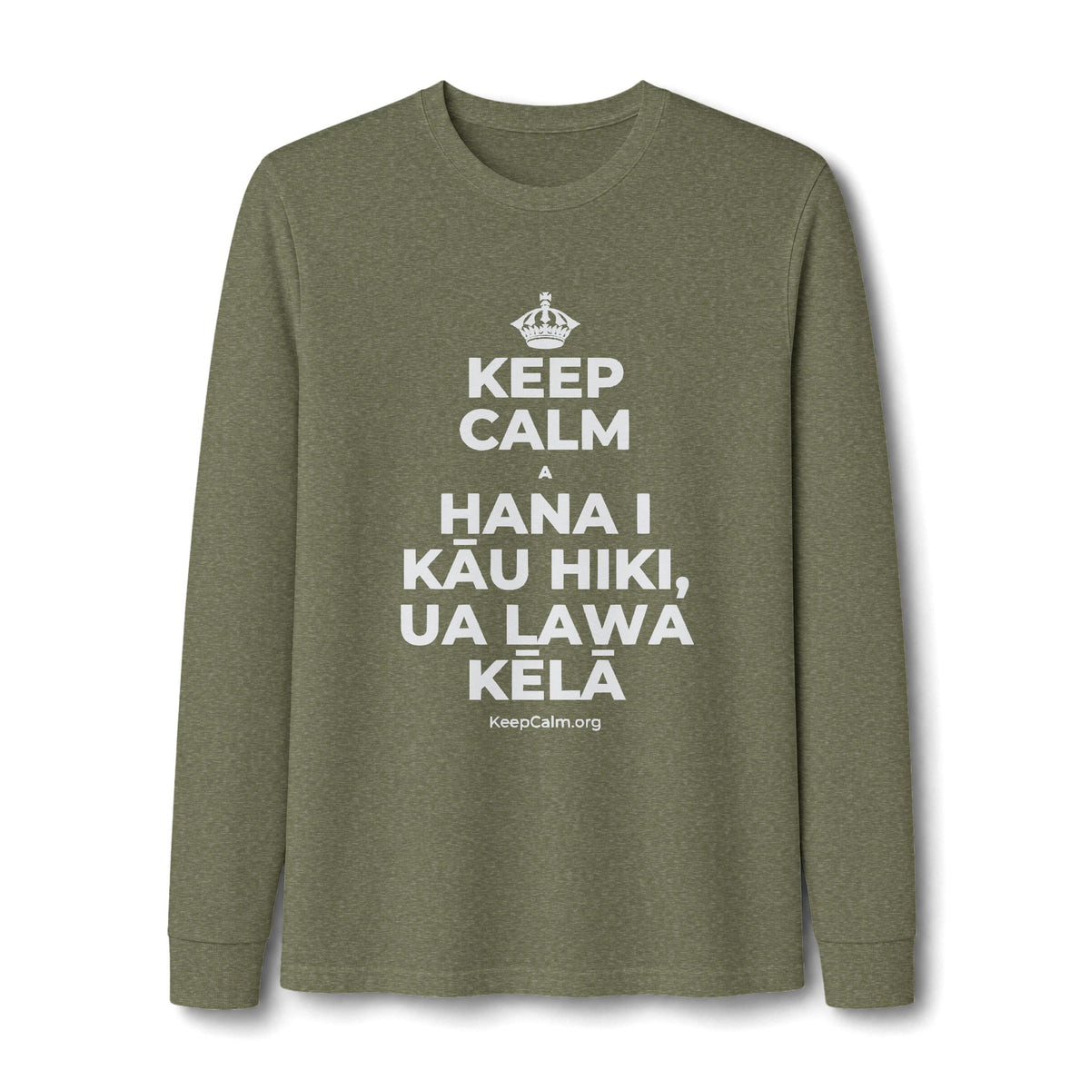 KEEP CALM A HANA I KĀU HIKI, UA LAWA KĒLĀ Long Sleeve Tee