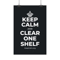 KEEP CALM AND CLEAR ONE SHELF Satin Poster (Dark)