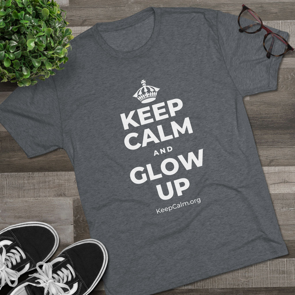 KEEP CALM AND GLOW UP Tri-Blend Tee