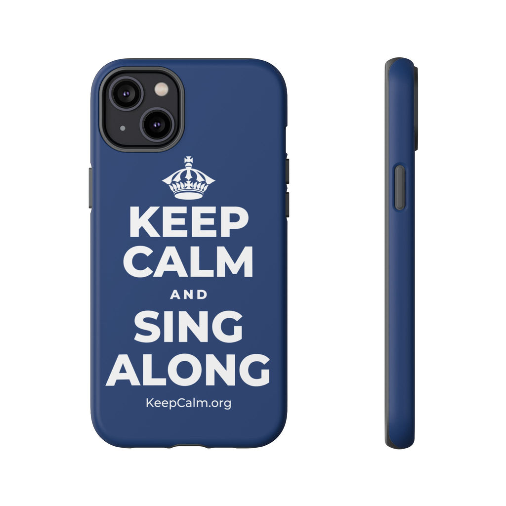 KEEP CALM AND SING ALONG Phone Case