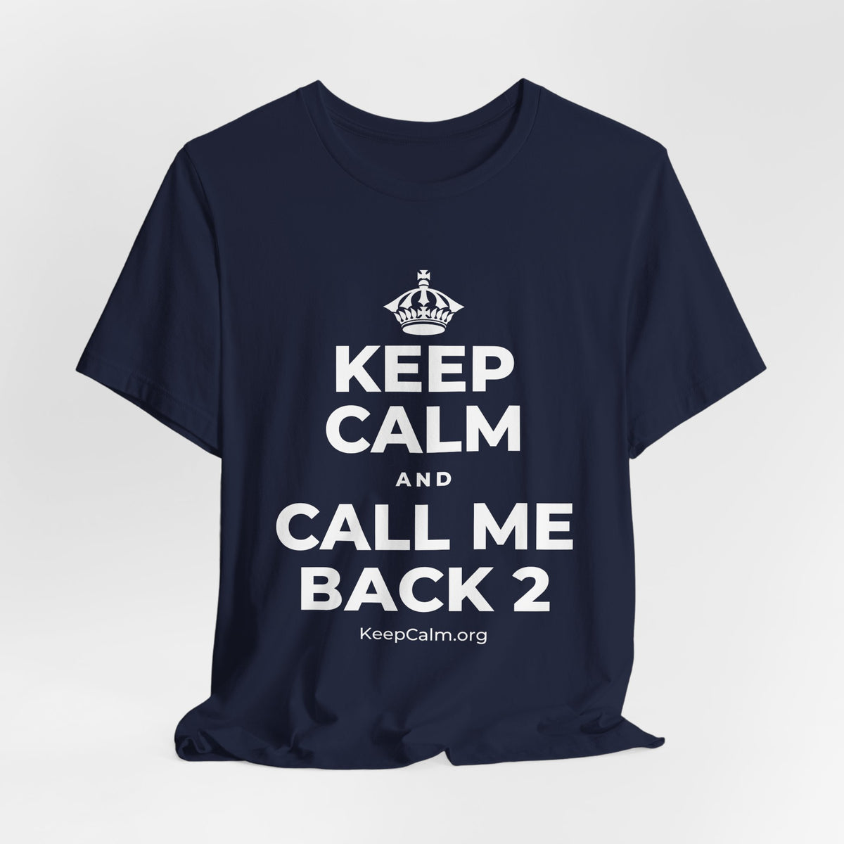 KEEP CALM AND CALL ME BACK 2 T-Shirt (White–Asphalt)