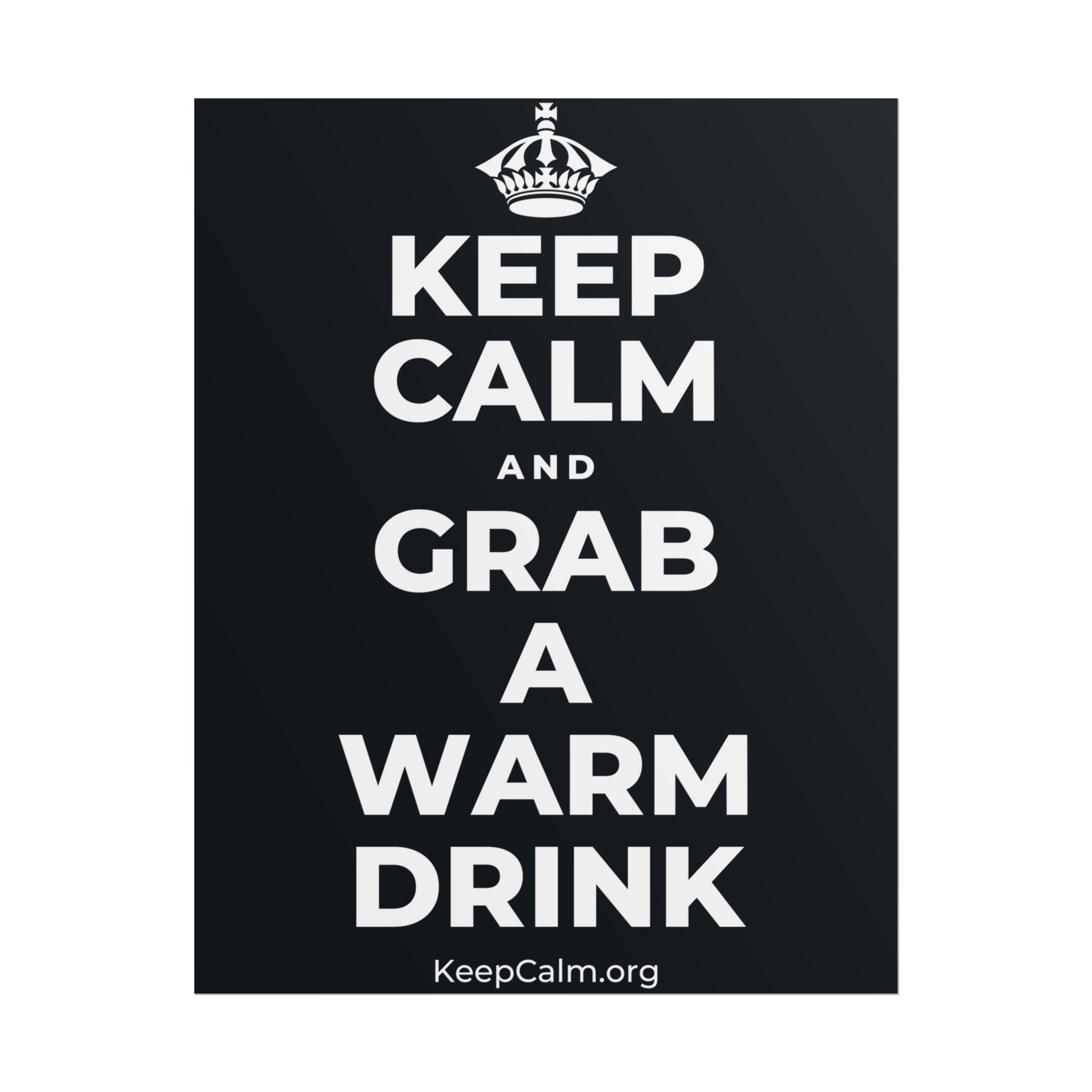 KEEP CALM AND GRAB A WARM DRINK Poster (Dark)