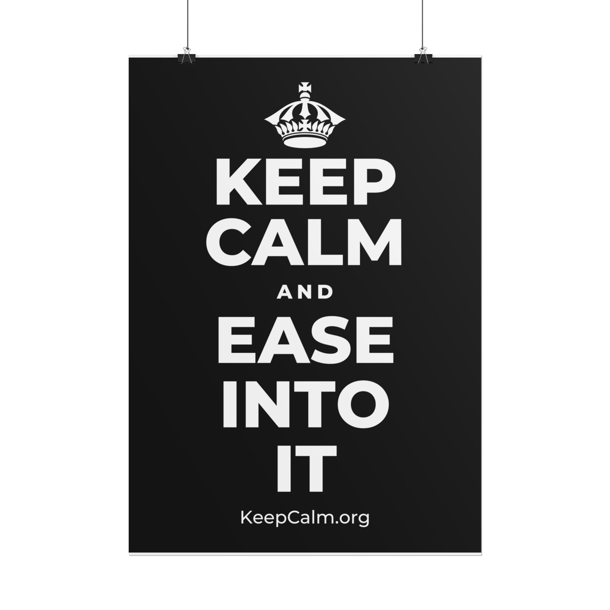 KEEP CALM AND EASE INTO IT Poster