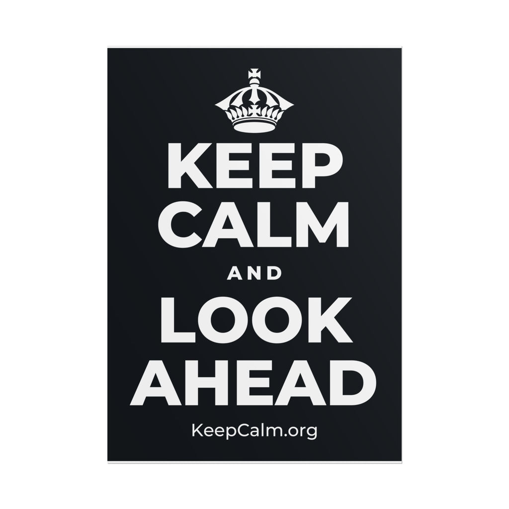 KEEP CALM AND LOOK AHEAD Poster (Dark)