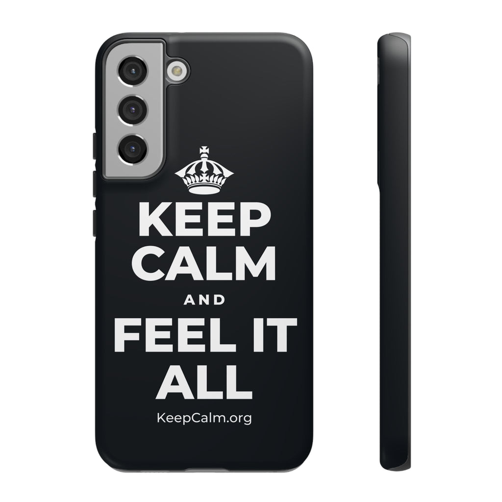 KEEP CALM AND FEEL IT ALL Phone Case (Dark)