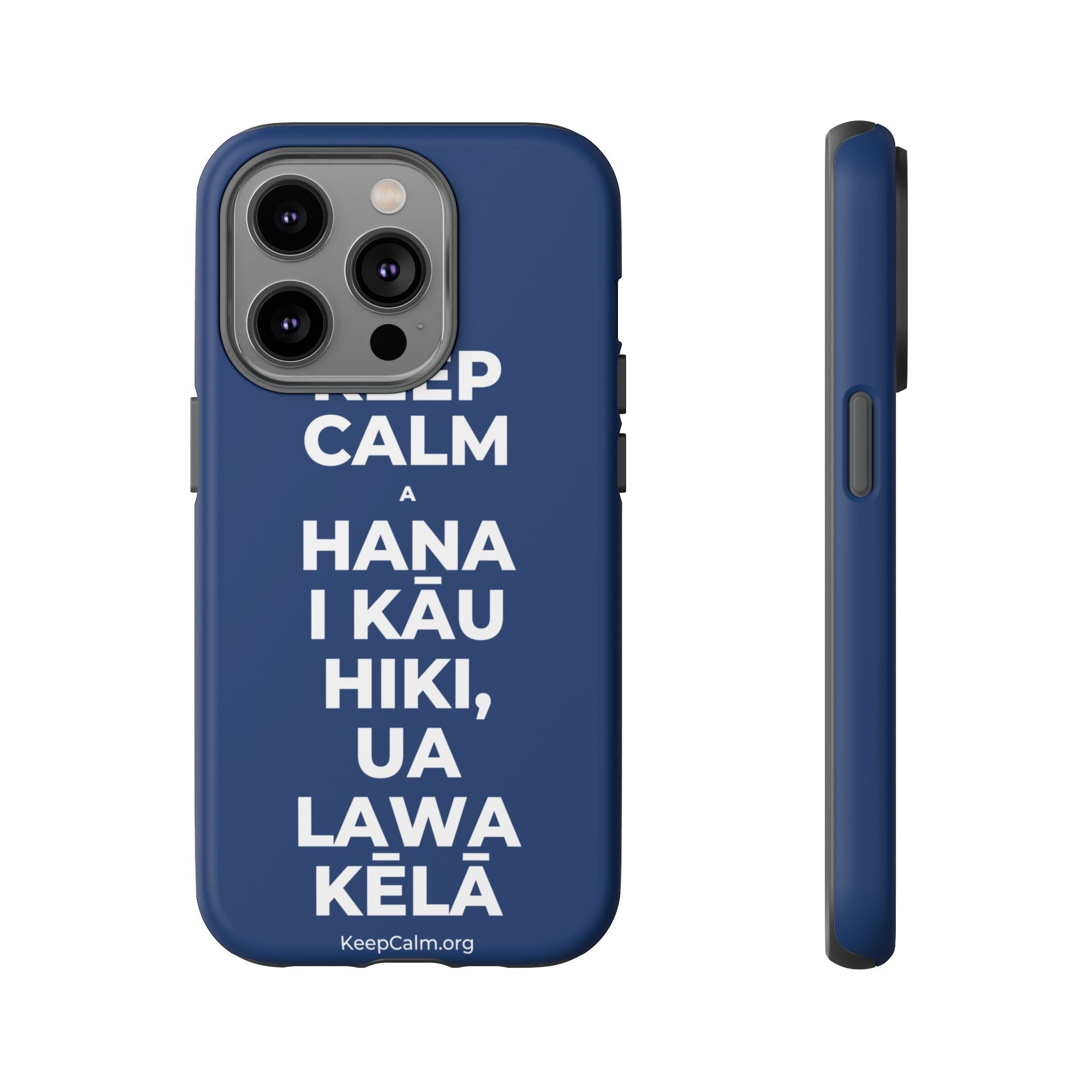KEEP CALM A HANA I KĀU HIKI, UA LAWA KĒLĀ Phone Case