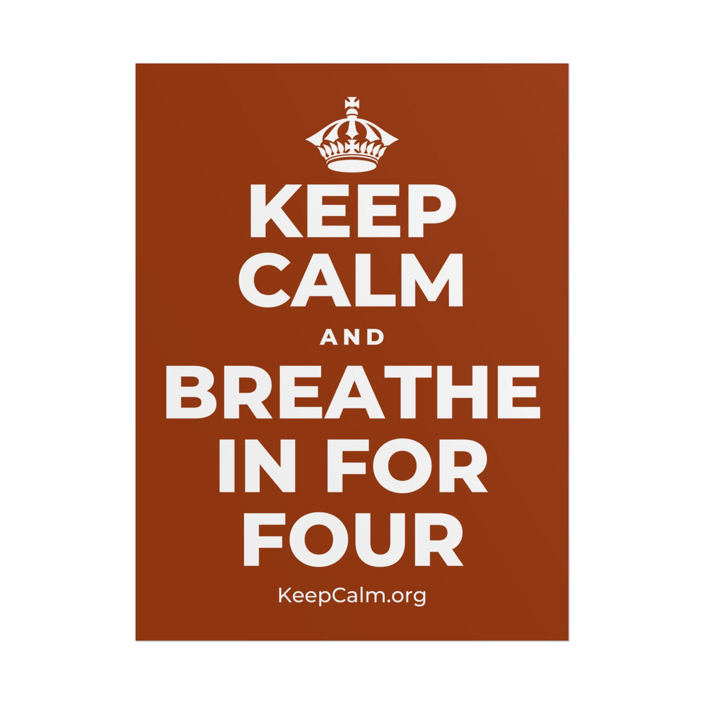 KEEP CALM AND BREATHE IN FOR FOUR Poster