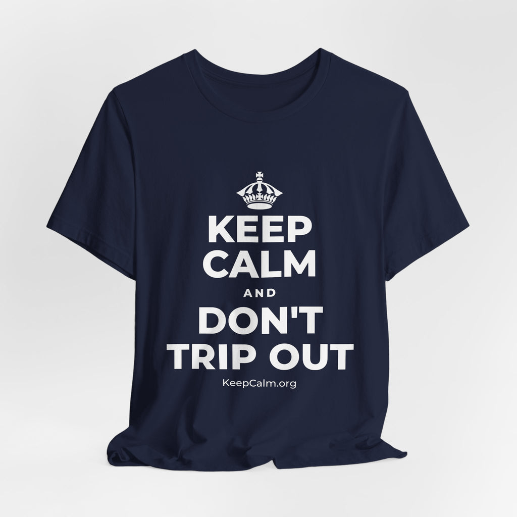 KEEP CALM AND DON'T TRIP OUT T-Shirt (White–Asphalt)