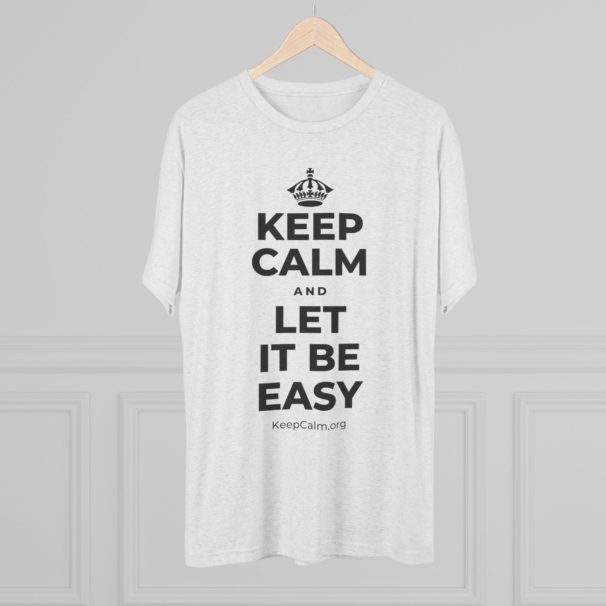 KEEP CALM AND LET IT BE EASY Tri-Blend Tee