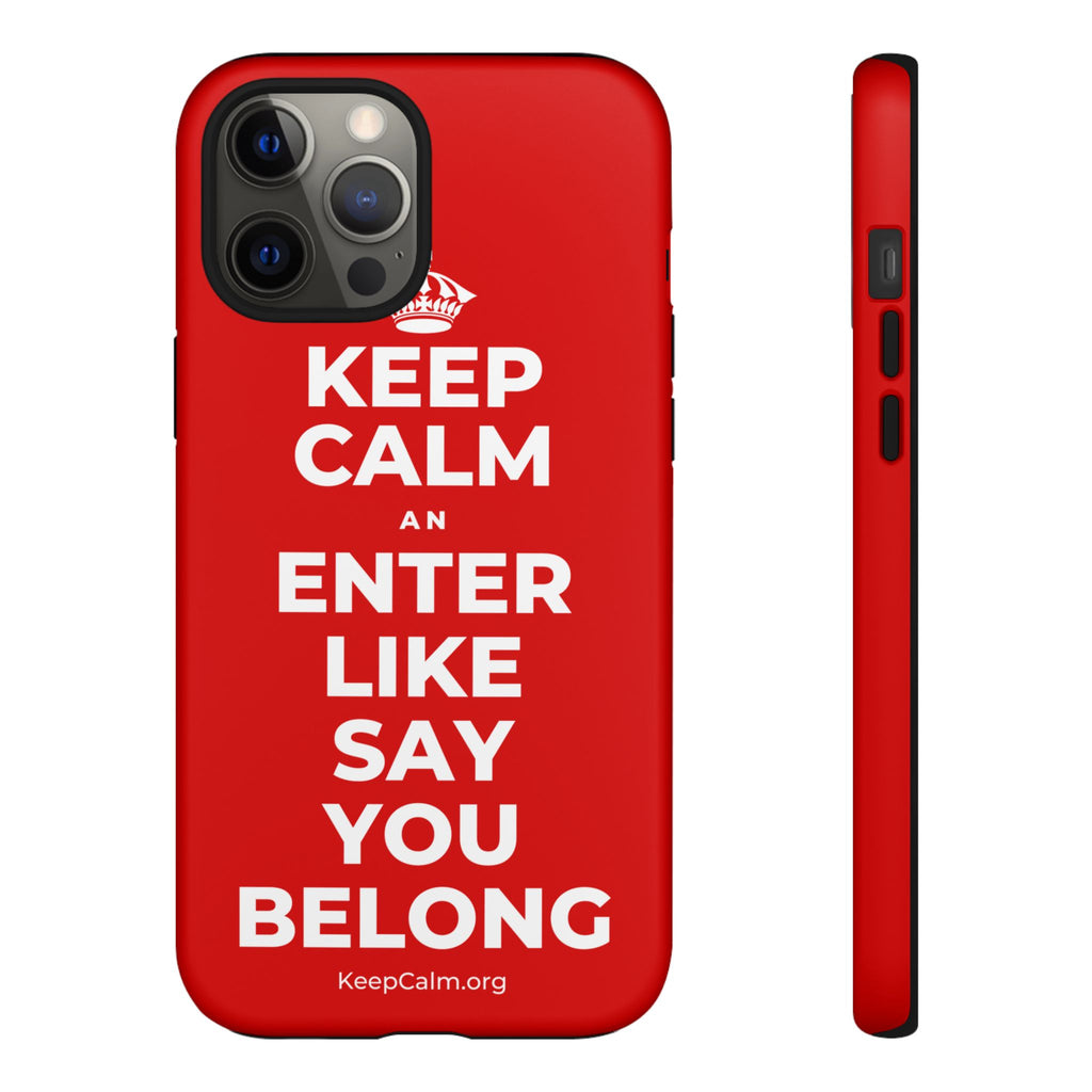 KEEP CALM AN ENTER LIKE SAY YOU BELONG Phone Case