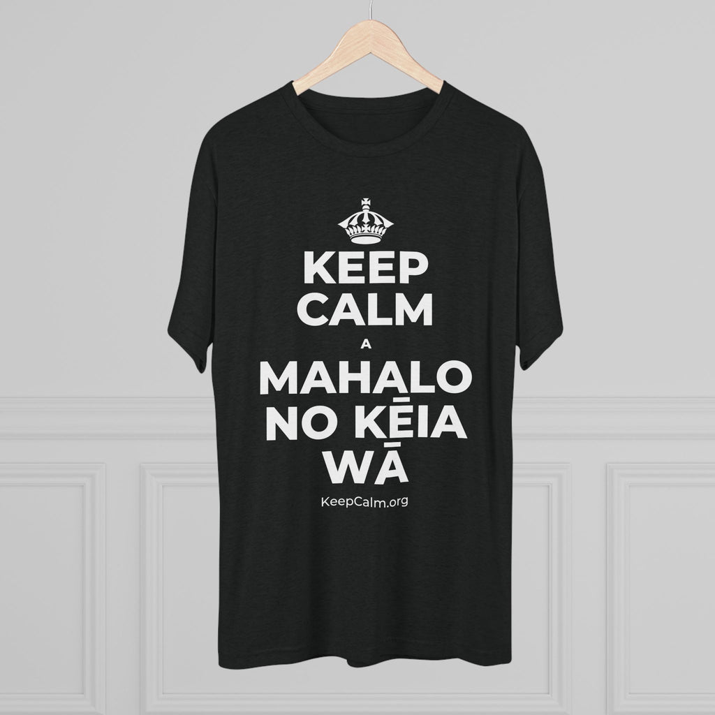 KEEP CALM A MAHALO NO KĒIA WĀ Tri-Blend Tee