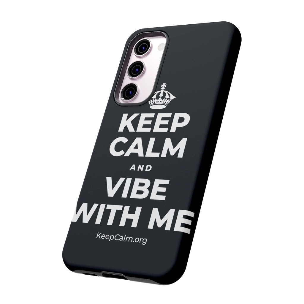 KEEP CALM AND VIBE WITH ME Phone Case (Dark)