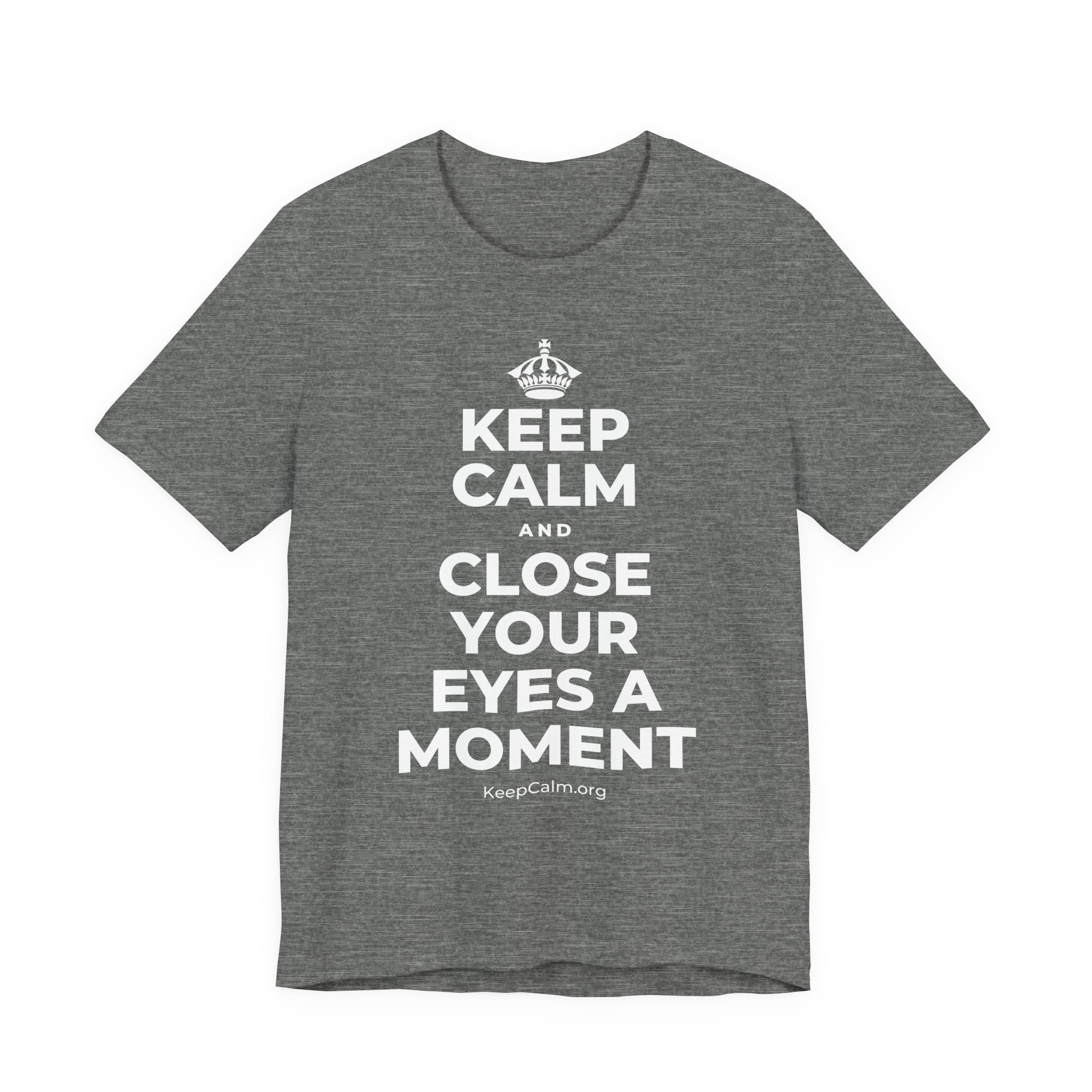 KEEP CALM AND CLOSE YOUR EYES A MOMENT T-Shirt (Baby Blue–Silver)