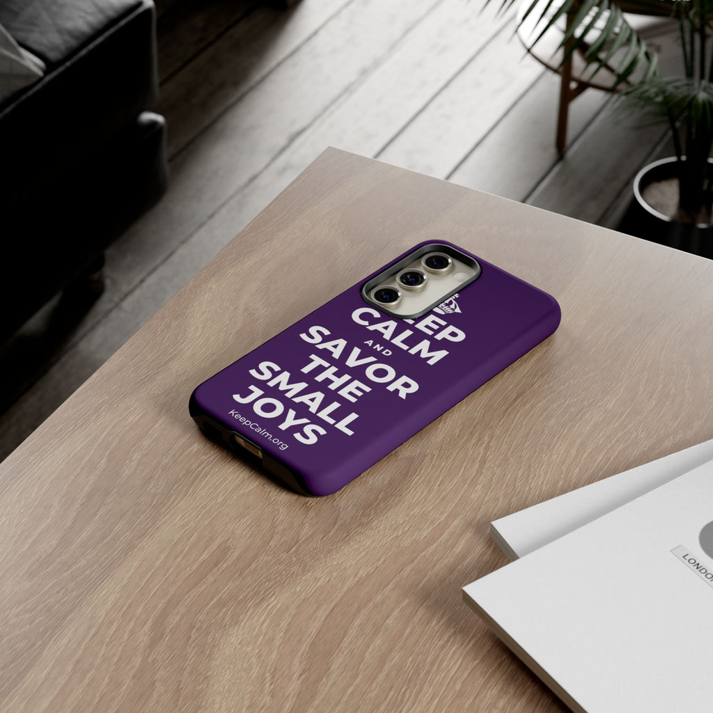 KEEP CALM AND SAVOR THE SMALL JOYS Phone Case