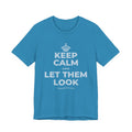 KEEP CALM AND LET THEM LOOK T-Shirt (White–Asphalt)