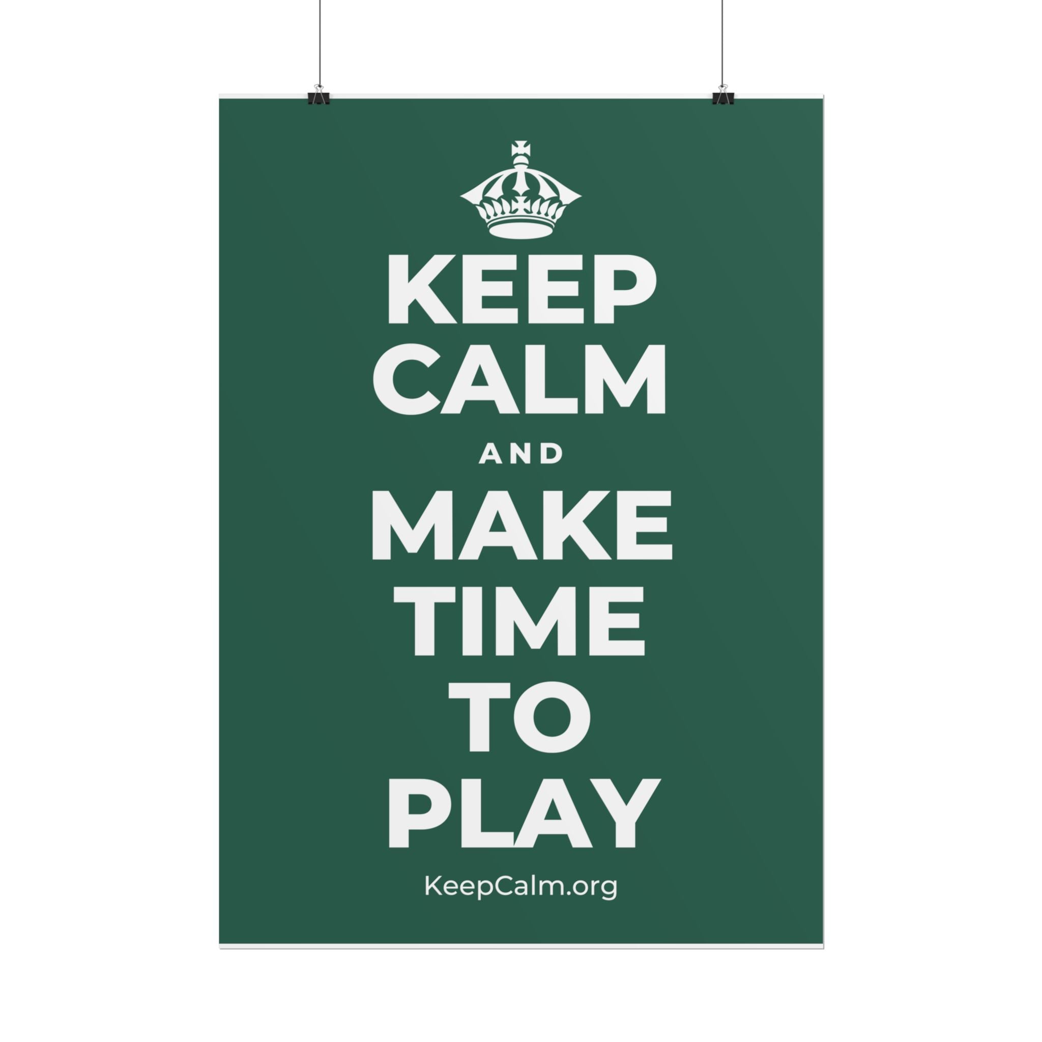 KEEP CALM AND MAKE TIME TO PLAY Poster