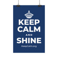 KEEP CALM AND SHINE Satin Poster