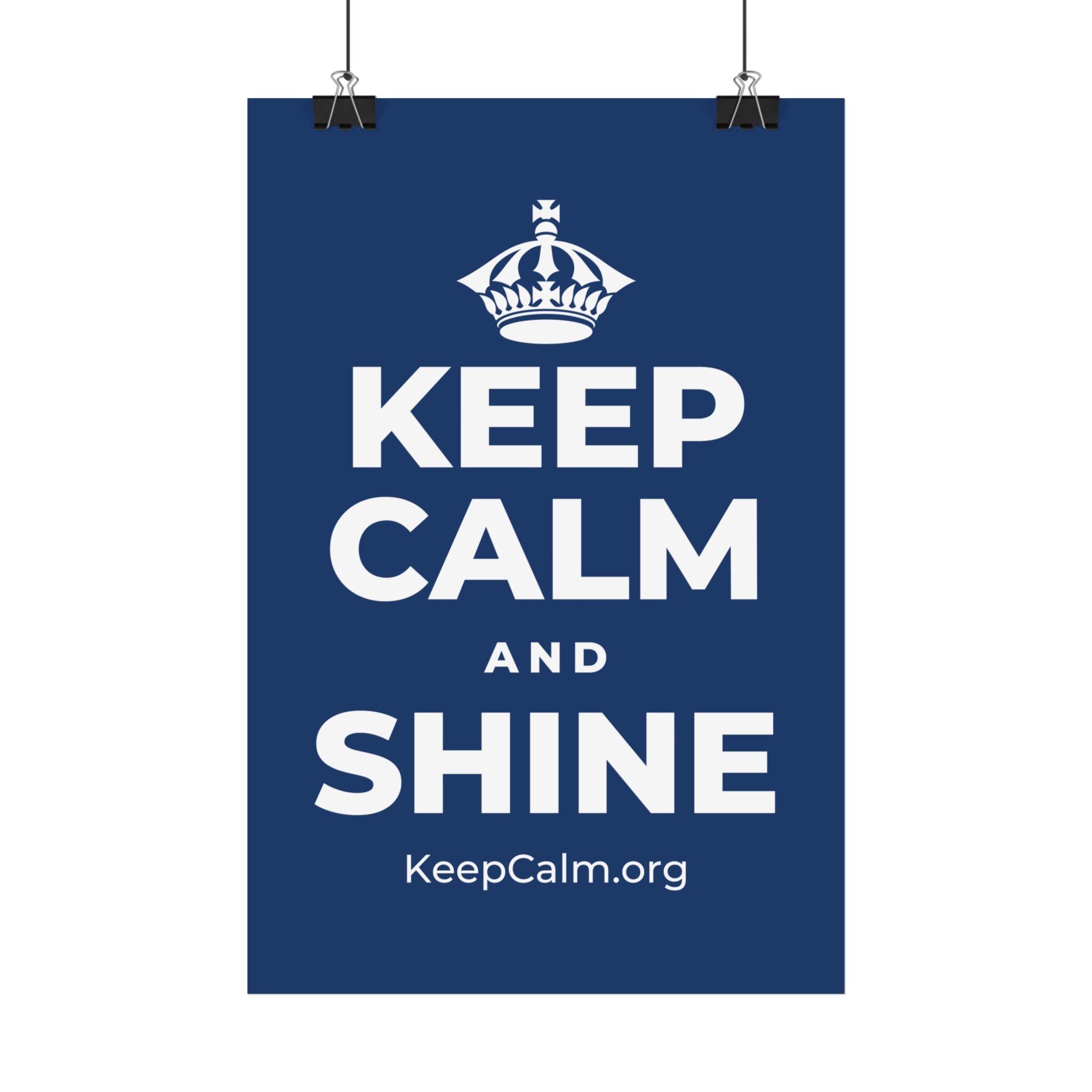 KEEP CALM AND SHINE Satin Poster