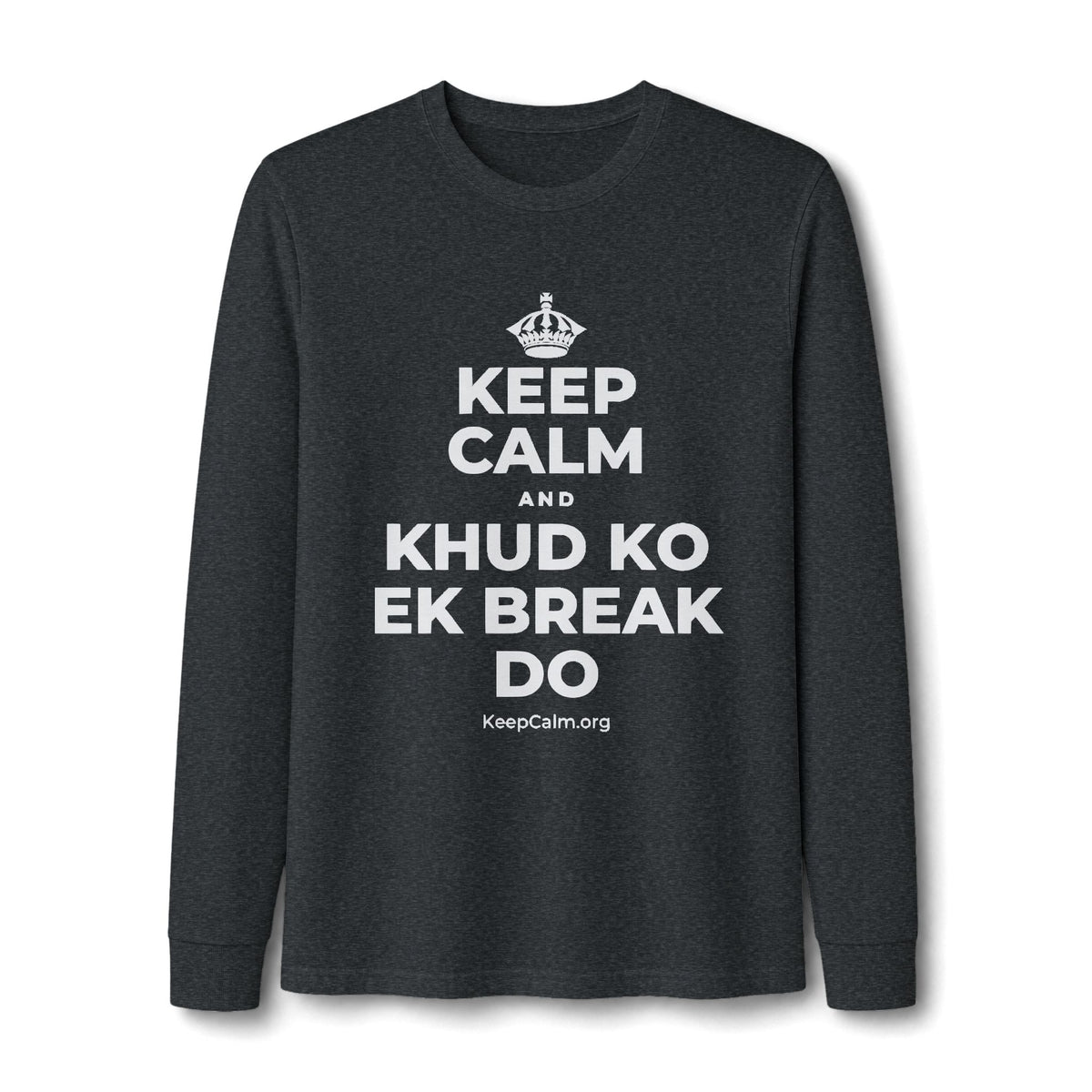 KEEP CALM AND KHUD KO EK BREAK DO Long Sleeve Tee