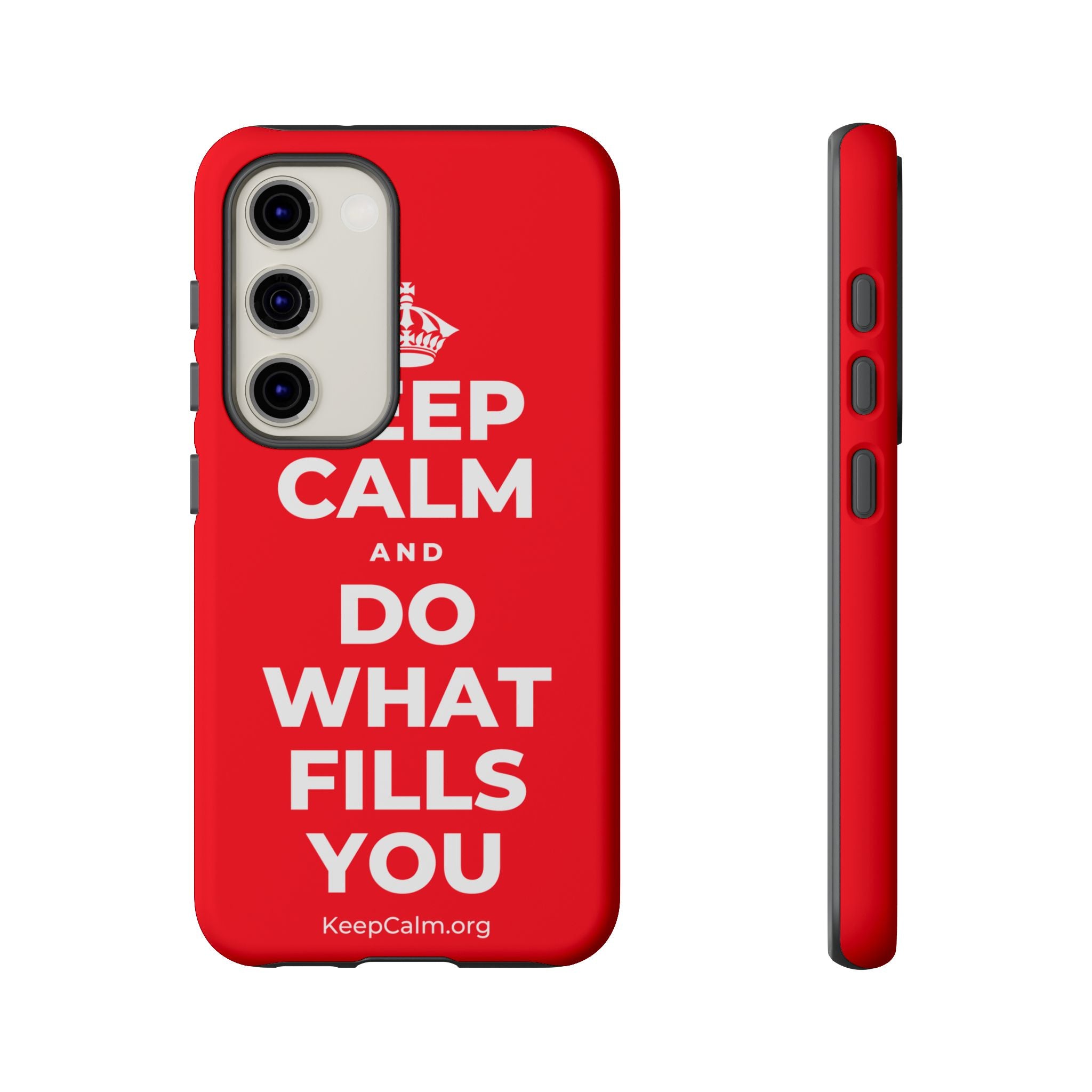 KEEP CALM AND DO WHAT FILLS YOU Phone Case