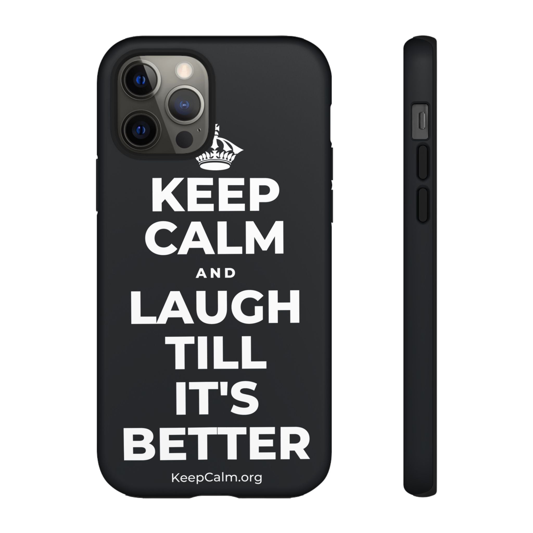 KEEP CALM AND LAUGH TILL IT'S BETTER Phone Case (Dark)