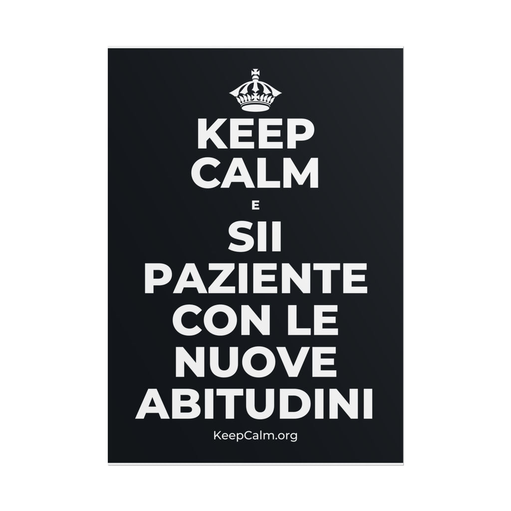 KEEP CALM E SII PAZIENTE CON LE NUOVE ABITUDINI Poster (Dark)