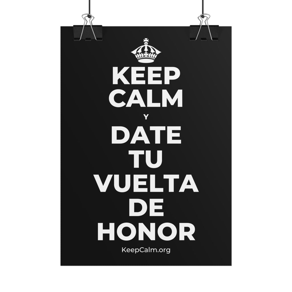 KEEP CALM Y DATE TU VUELTA DE HONOR Poster