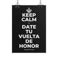 KEEP CALM Y DATE TU VUELTA DE HONOR Poster