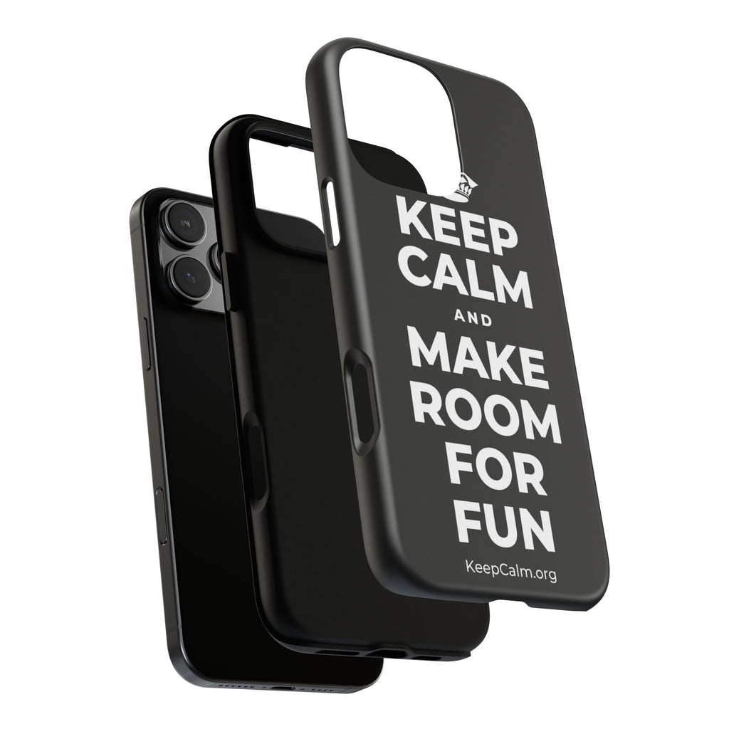KEEP CALM AND MAKE ROOM FOR FUN Phone Case
