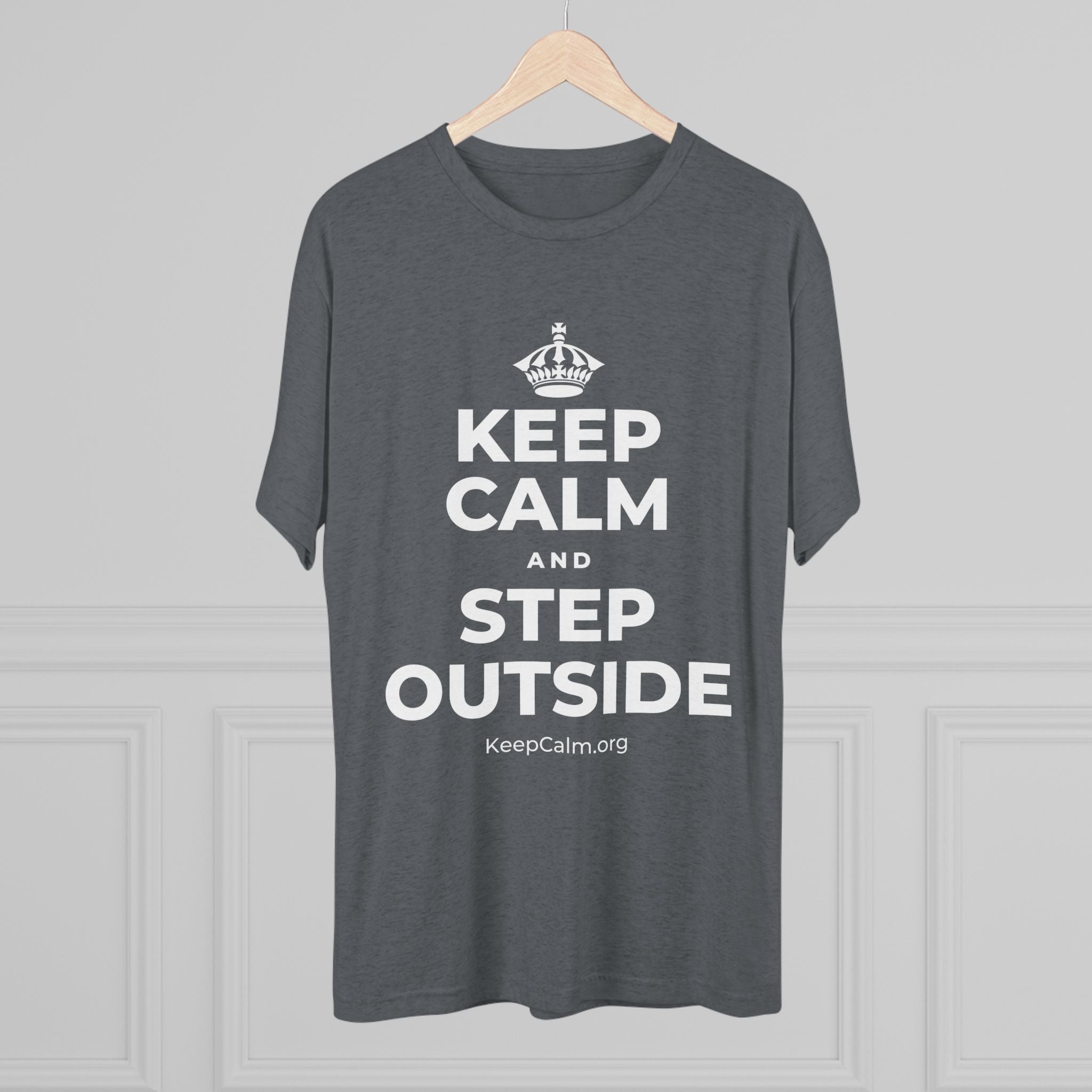 KEEP CALM AND STEP OUTSIDE Tri-Blend Tee