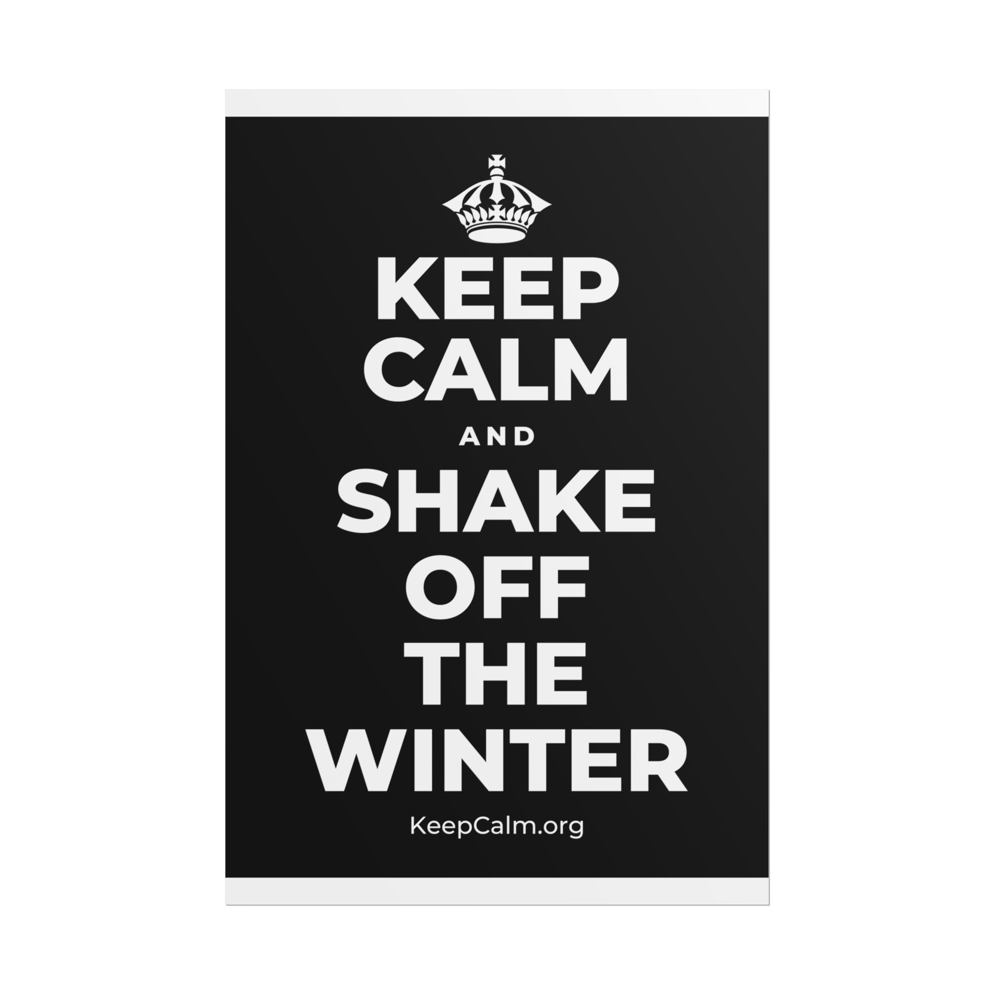 KEEP CALM AND SHAKE OFF THE WINTER Poster