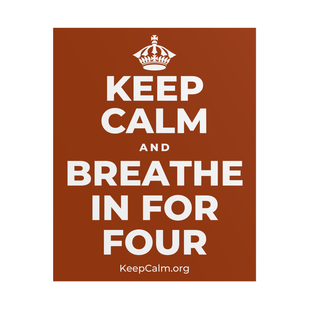 KEEP CALM AND BREATHE IN FOR FOUR Poster