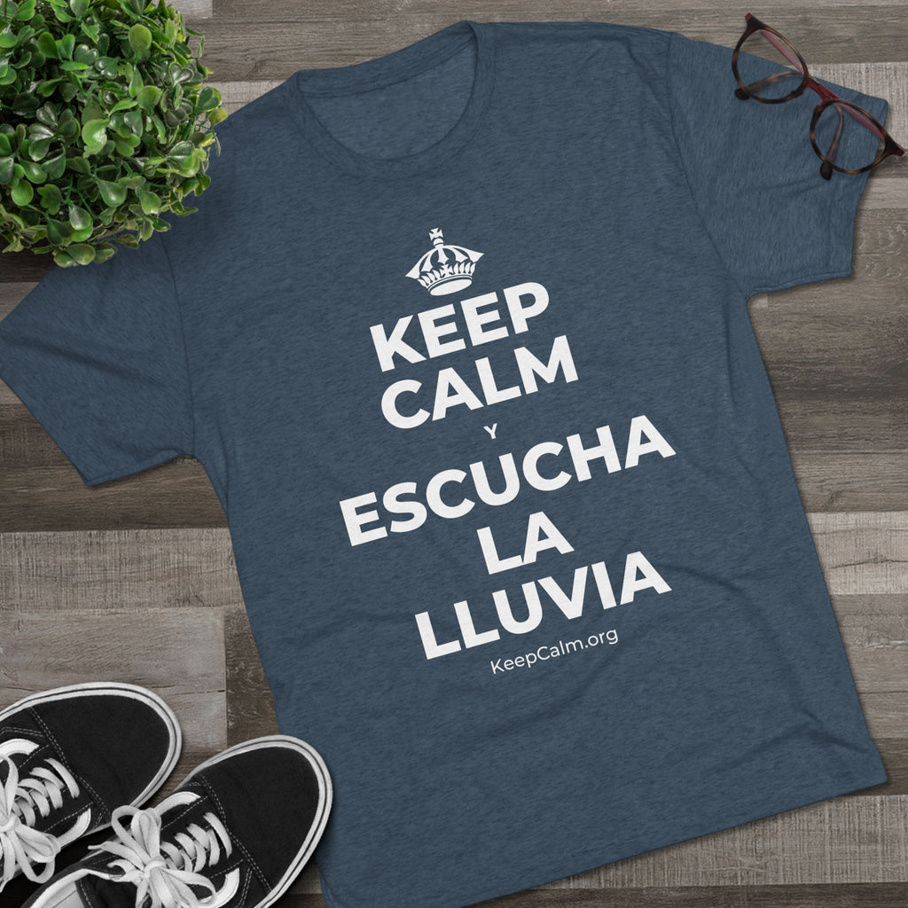 KEEP CALM Y ESCUCHA LA LLUVIA Tri-Blend Tee
