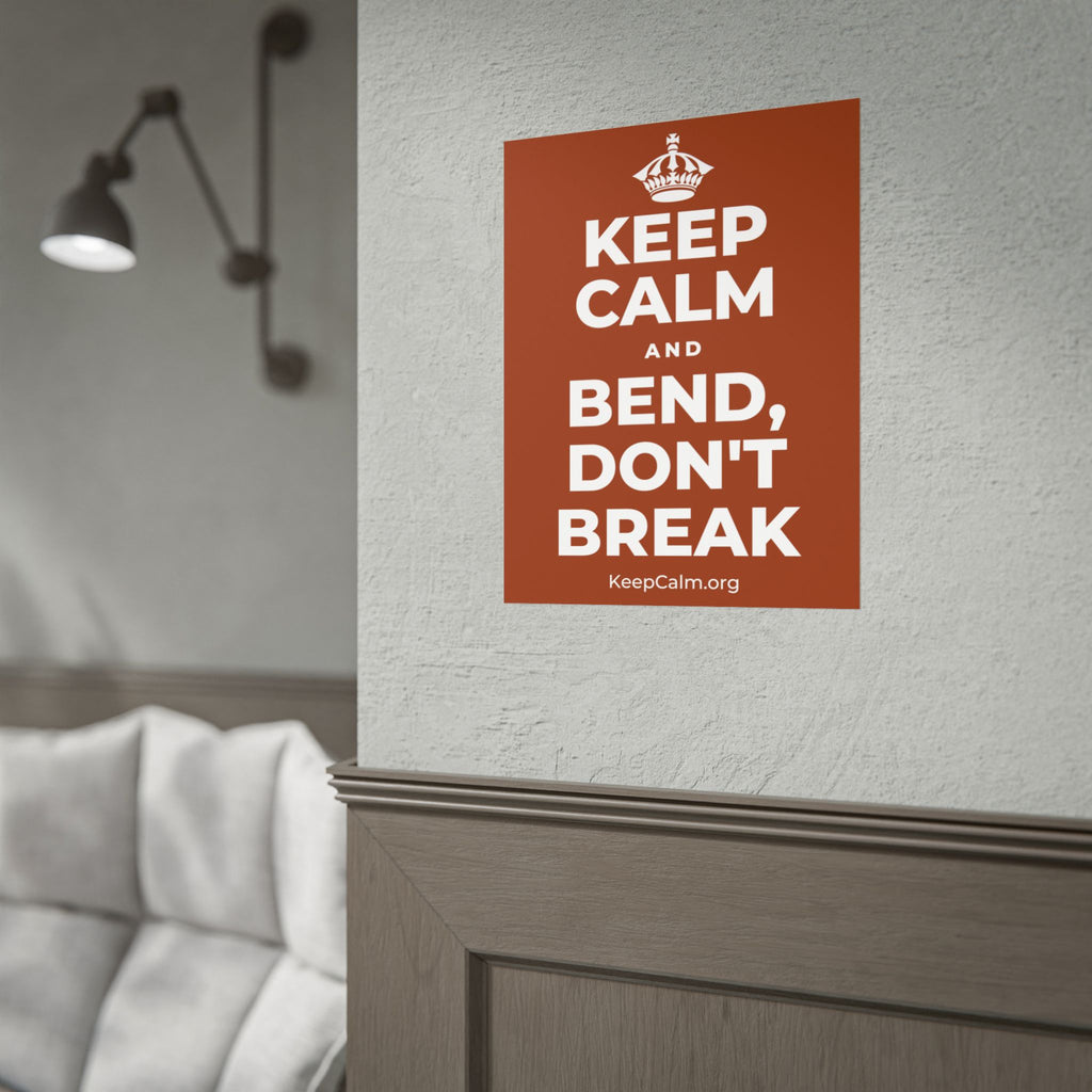 KEEP CALM AND BEND, DON'T BREAK Poster