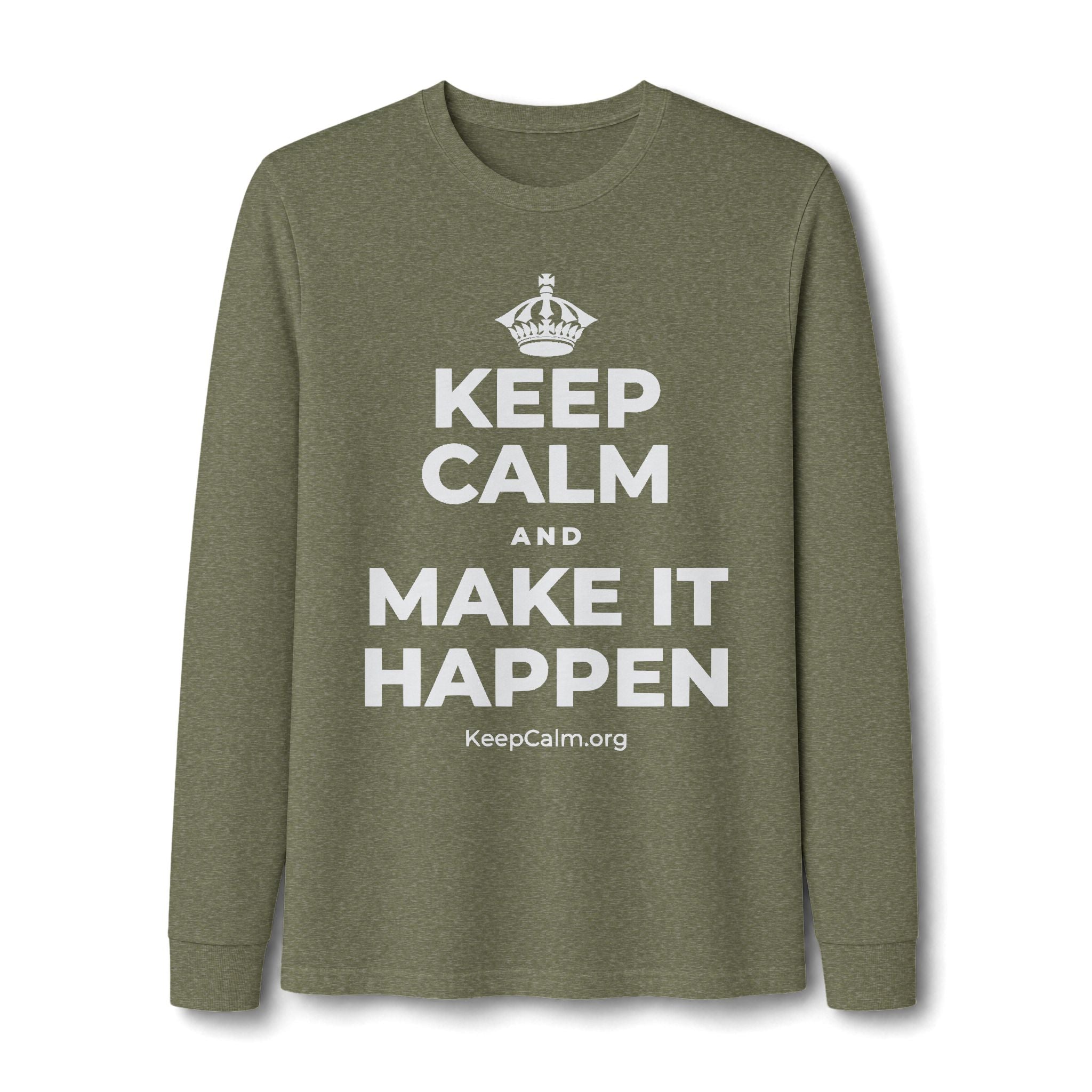 KEEP CALM AND MAKE IT HAPPEN Long Sleeve Tee