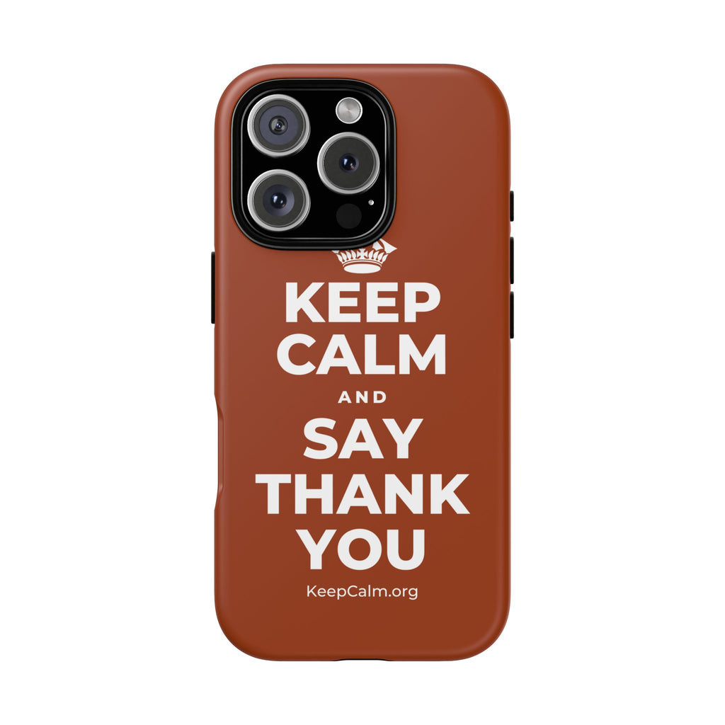 KEEP CALM AND SAY THANK YOU Phone Case