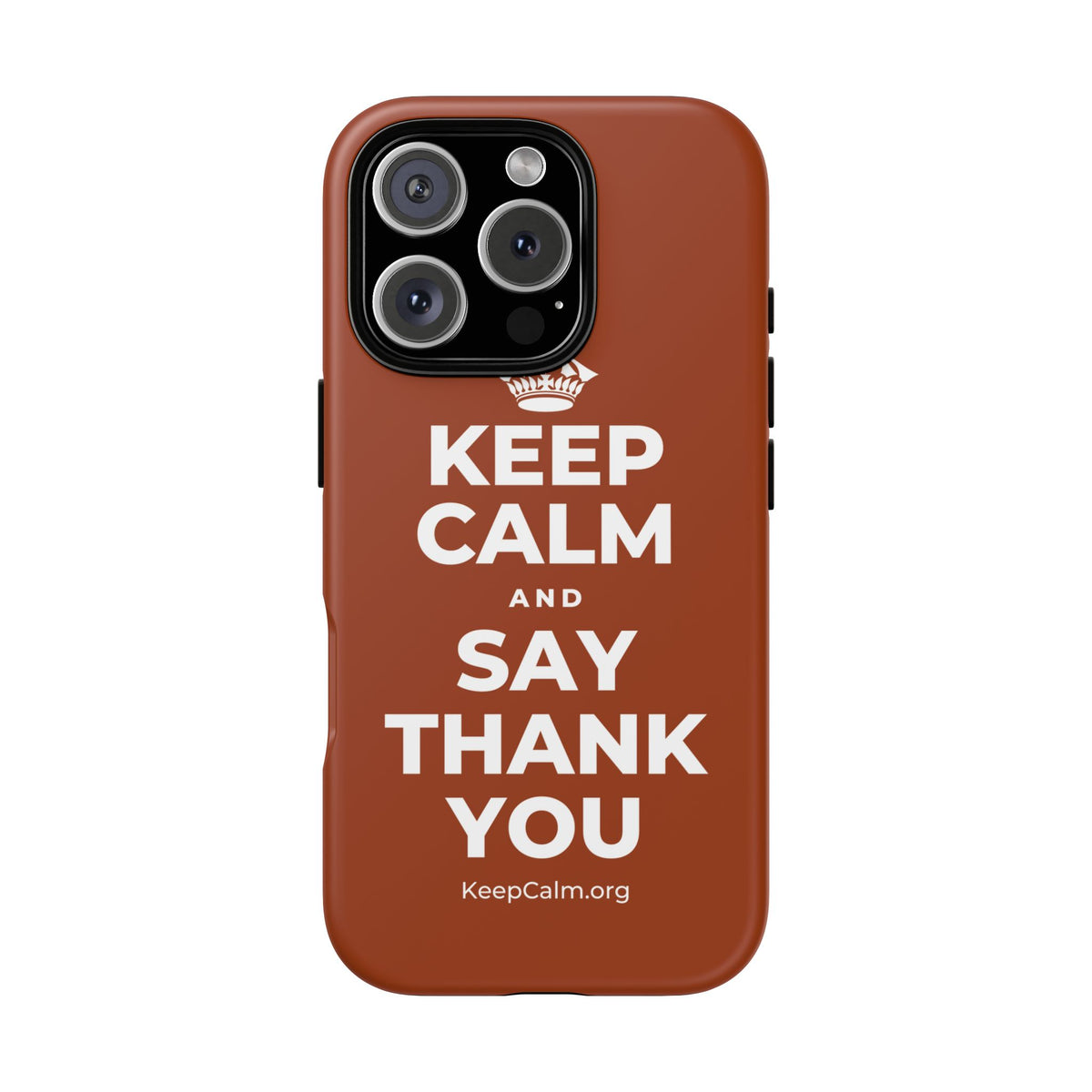 KEEP CALM AND SAY THANK YOU Phone Case