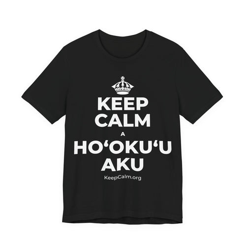 KEEP CALM A HOʻOKUʻU AKU T-Shirt (White–Asphalt)